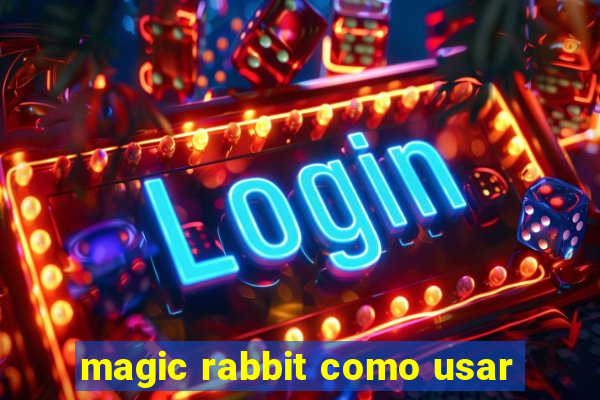 magic rabbit como usar